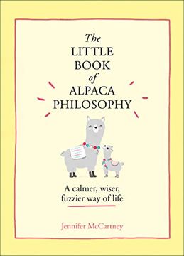 portada The Little Book of Alpaca Philosophy: A Calmer, Wiser, Fuzzier way of Life (The Little Animal Philosophy Books) (en Inglés)