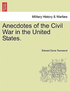 portada anecdotes of the civil war in the united states. (en Inglés)