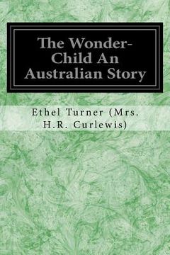 portada The Wonder-Child An Australian Story (en Inglés)