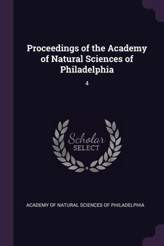 portada Proceedings of the Academy of Natural Sciences of Philadelphia: 4 (en Inglés)