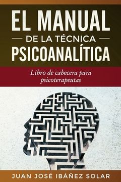 portada El manual de la técnica psicoanalítica: Libro de cabecera para psicoterapeutas