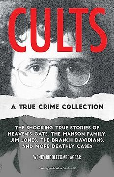 portada Cults: A True Crime Collection: The Shocking True Stories of Heaven's Gate, the Manson Family, jim Jones, the Branch Davidians, and More Deathly Cases (en Inglés)