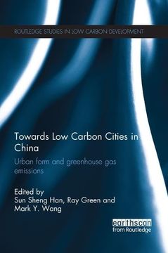 portada Towards Low Carbon Cities in China: Urban Form and Greenhouse Gas Emissions (in English)