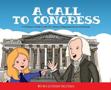 portada A Call to Congress: A Children's Guide to the House of Representatives and Senate (en Inglés)