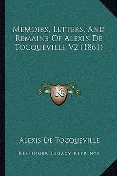 portada memoirs, letters, and remains of alexis de tocqueville v2 (1861) (en Inglés)