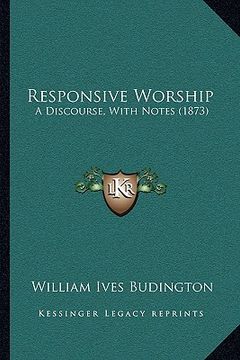 portada responsive worship: a discourse, with notes (1873)