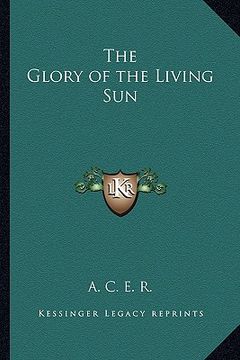 portada the glory of the living sun (in English)