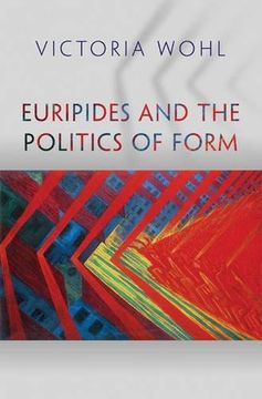 portada Euripides and the Politics of Form (Martin Classical Lectures) (en Inglés)