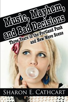 portada Music, Mayhem, and Bad Decisions: Three Years in the Portland Punk and New Wave Scene