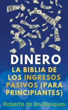 portada Dinero La Biblia de los Ingresos Pasivos (Para Principiantes)