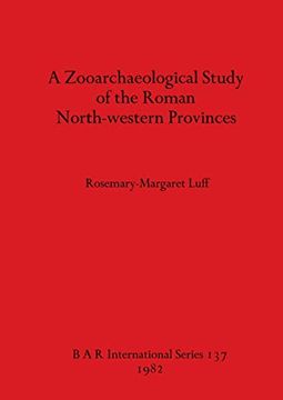 portada A Zooarchaeological Study of the Roman North-Western Provinces (137) (British Archaeological Reports International Series) (en Inglés)