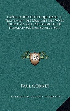 portada L'Application Dietetique Dans Le Traitement Des Maladies Des Voies Digestives Avec 200 Formules De Preparations D'Aliments (1901) (in French)