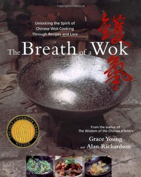 the breath of a wok,unlocking the spirit of chinese wok cooking through recipes and lore