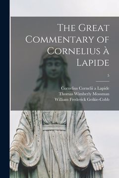 portada The Great Commentary of Cornelius à Lapide; 5 (en Inglés)