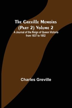 portada The Greville Memoirs (Part 2) Volume 2; A Journal of the Reign of Queen Victoria from 1837 to 1852 (in English)