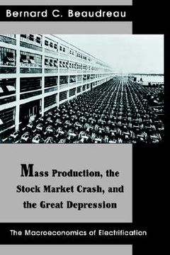 portada mass production, the stock market crash, and the great depression: the macroeconomics of electrification (en Inglés)