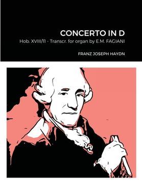 portada Franz Joseph Haydn Concerto in D Hob. XVIII n°11 Transcribed for Organ by Eugenio Maria Fagiani: EMF Collection 040 (c) 2021 (en Inglés)