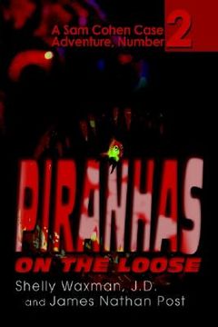 portada piranhas on the loose: a sam cohen case adventure, number 2 (en Inglés)
