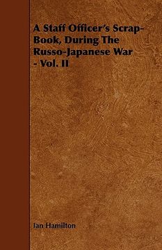 portada a staff officer's scrap-book, during the russo-japanese war - vol. ii (en Inglés)