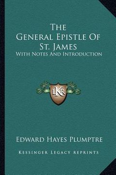portada the general epistle of st. james: with notes and introduction (en Inglés)