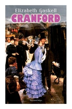 portada CRANFORD (Illustrated Edition): Tales of the Small Town in Mid Victorian England (With Author's Biography) (in English)