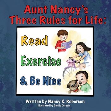 portada Aunt Nancy's Three Rules for Life: Read, Exercise, and Be Nice (en Inglés)