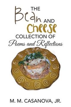 portada The Bean and Cheese Collection of Poems and Reflections (en Inglés)