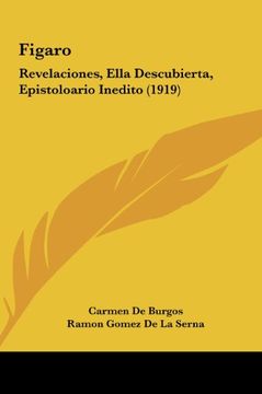 portada Figaro: Revelaciones, Ella Descubierta, Epistoloario Inedito (1919) (in Spanish)