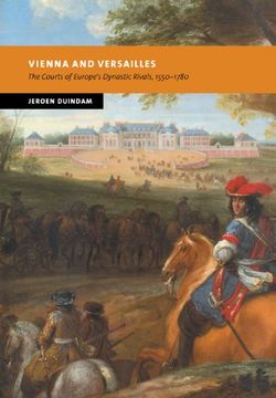 portada Vienna and Versailles: The Courts of Europe's Dynastic Rivals, 1550-1780 (New Studies in European History) (in English)