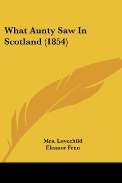 portada what aunty saw in scotland (1854) (in English)