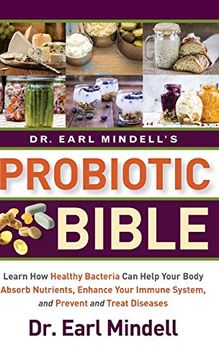 portada Dr. Earl Mindell's Probiotic Bible: Learn how Healthy Bacteria can Help Your Body Absorb Nutrients, Enhance Your Immune System, and Prevent and Treat Diseases. 