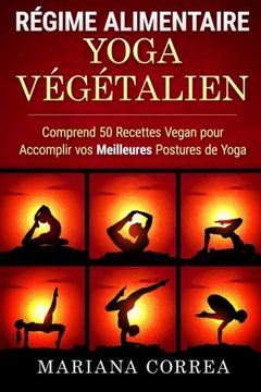 portada Regime ALIMENTAIRE YOGA Vegetalien: Comprend 50 Recettes Vegan pour Accomplir vos Meilleures Postures de Yoga (French Edition)
