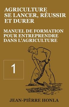 portada Agriculture - se Lancer, Réussir et Durer - Vol 1: Manuel de formation pour entreprendre dans l'Agriculture (en Francés)