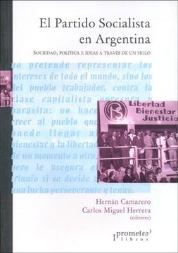 portada El Partido Socialista en Argentina: Sociedad, Politica e Ideas a Traves de un Siglo