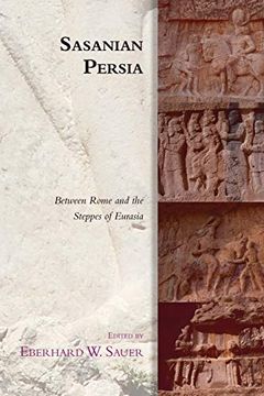portada Sasanian Persia: Between Rome and the Steppes of Eurasia (Edinburgh Studies in Ancient Persia) (en Inglés)