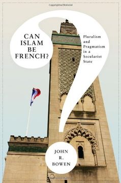 portada Can Islam be French? Pluralism and Pragmatism in a Secularist State (Princeton Studies in Muslim Politics) 