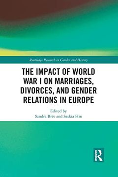 portada The Impact of World war i on Marriages, Divorces, and Gender Relations in Europe (Routledge Research in Gender and History) (en Inglés)