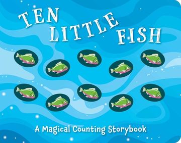 portada Ten Little Fish: A Magical Counting Storybook (2) (Magical Counting Storybooks) (en Inglés)