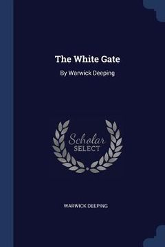 portada The White Gate: By Warwick Deeping (en Inglés)