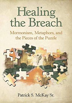 portada Healing the Breach: Mormonism, Metaphors, and the Pieces of the Puzzle (en Inglés)