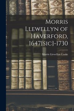 portada Morris Llewellyn of Haverford, 1647[sic]-1730 (en Inglés)