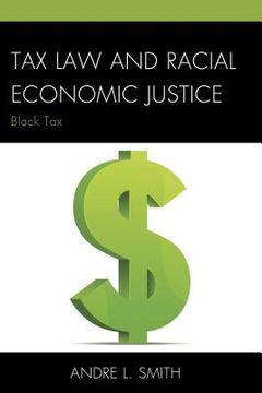 portada Tax Law and Racial Economic Justice: Black Tax (en Inglés)