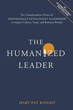 portada The Humanized Leader: The Transformative Power of Emotionally Intelligent Leadership to Impact Culture, Team, and Business Results (en Inglés)