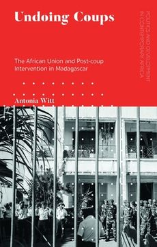 portada Undoing Coups: The African Union and Post-coup Intervention in Madagascar