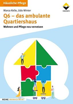 portada Q6 - das Ambulante Quartiershaus: Wohnen und Pflegen neu Vernetzen (en Alemán)