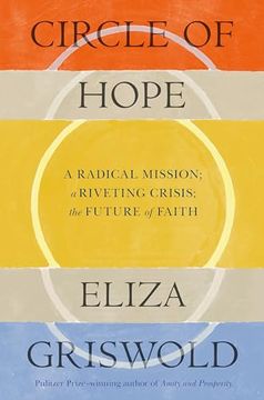 portada Circle of Hope: A Radical Mission; A Riveting Crisis; The Future of Faith