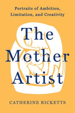 portada The Mother Artist: Portraits of Ambition, Limitation, and Creativity (in English)