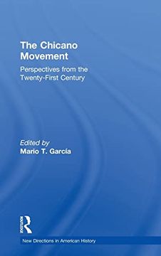 portada The Chicano Movement: Perspectives From the Twenty-First Century (New Directions in American History) (in English)