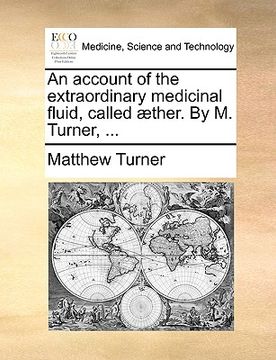 portada an account of the extraordinary medicinal fluid, called ]ther. by m. turner, ...