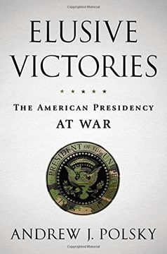 portada Elusive Victories: The American Presidency at war (en Inglés)